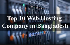 Best Top 10 Web Hosting Company in Bangladesh