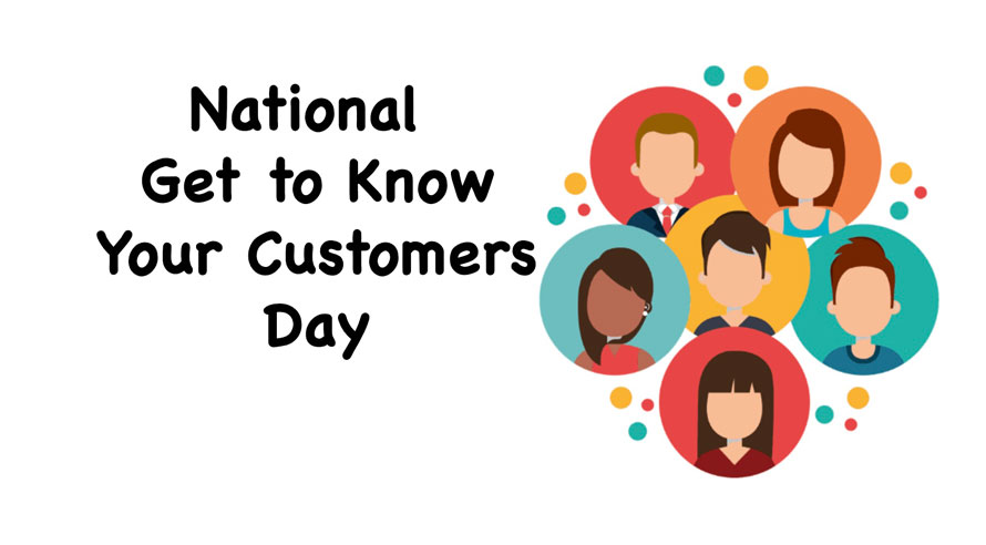 National Get to Know Your Customers Day 2023