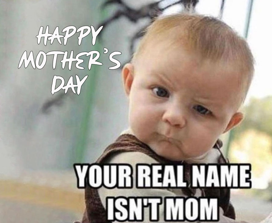Happy Mothers Day Memes 2023